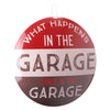 What Happens in the Garage Dome Metal Sign - 15.5"